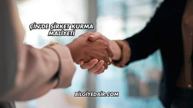 Çin'de Şirket Kurma Maliyeti