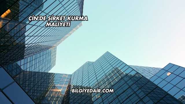 Çin'de Şirket Kurma Maliyeti