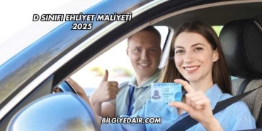 D Sınıfı Ehliyet Maliyeti 2025