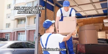 DHL Kargo Ücreti Maliyeti 2025