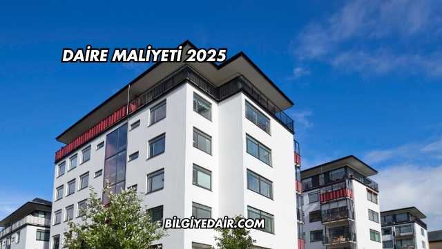 Daire Maliyeti 2025