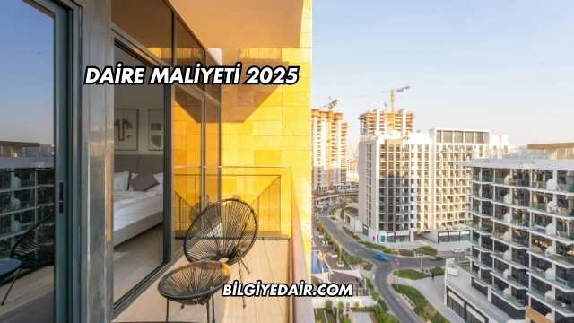 Daire Maliyeti 2025