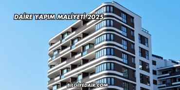 Daire Yapım Maliyeti 2025