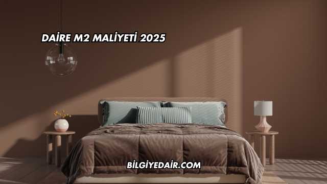 Daire m2 Maliyeti 2025