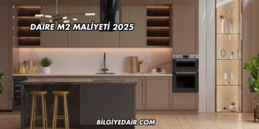 Daire m2 Maliyeti 2025