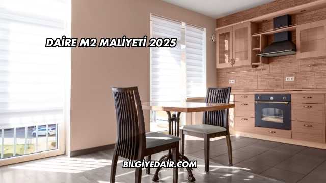 Daire m2 Maliyeti 2025