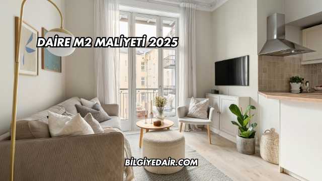Ortalama Daire Maliyeti 2025
