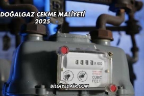 Doğalgaz Çekme Maliyeti 2025