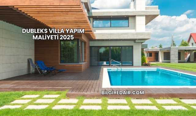 Dubleks Villa Yapım Maliyeti 2025