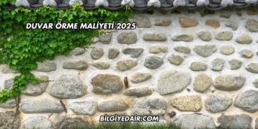 Duvar Örme Maliyeti 2025
