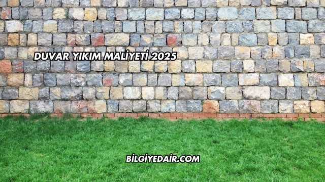 Duvar Yıkım Maliyeti 2025