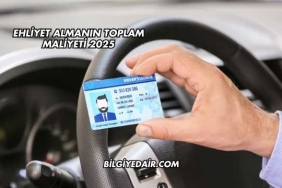 Ehliyet Almanın Toplam Maliyeti 2025