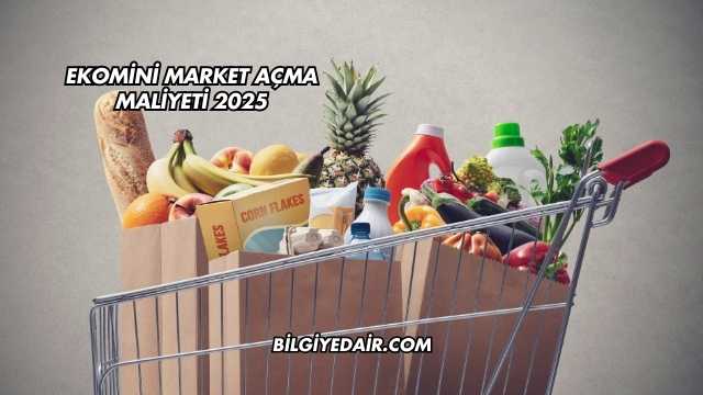 Ekomini Market Açma Maliyeti 2025