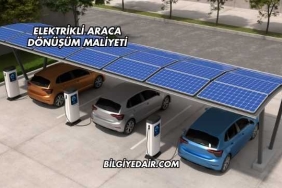 Elektrikli Araca Dönüşüm Maliyeti