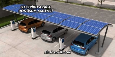 Elektrikli Araca Dönüşüm Maliyeti