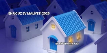 En Ucuz Ev Maliyeti 2025
