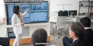 Ereğli Demir ve Çelik Fabrikaları Katılım Endeksine Uygun mu?