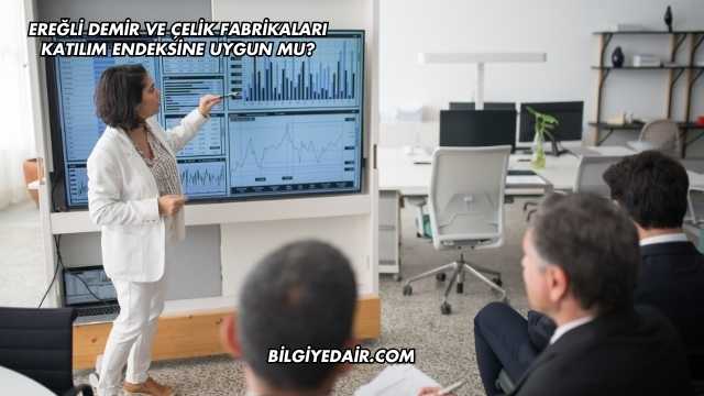 Ereğli Demir ve Çelik Fabrikaları Katılım Endeksine Uygun mu?