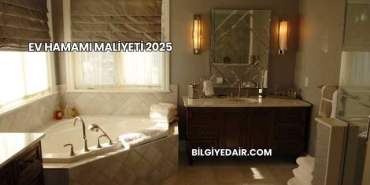 Ev Hamamı Maliyeti 2025