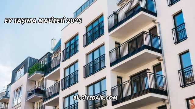 Ev Taşıma Maliyeti 2025