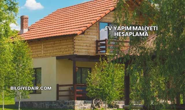 Ev Yapım Maliyeti Hesaplama