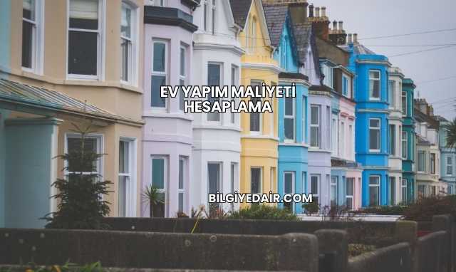 Ev Yapım Maliyeti Hesaplama