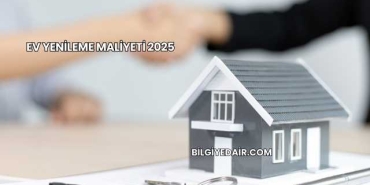 Ev Yenileme Maliyeti 2025
