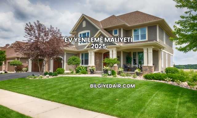 Ev Yenileme Maliyeti 2025