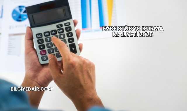 Evde Stüdyo Kurma Maliyeti 2025
