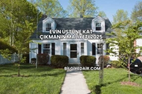 Evin Üstüne Kat Çıkmanın Maliyeti 2025