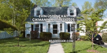 Evin Üstüne Kat Çıkmanın Maliyeti 2025