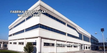 Fabrika Binası İnşaat Maliyeti 2025