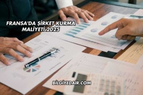 Fransa'da Şirket Kurma Maliyeti 2025