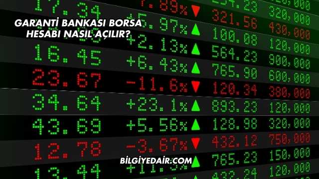 Garanti Bankası Borsa Hesabı Nasıl Açılır?