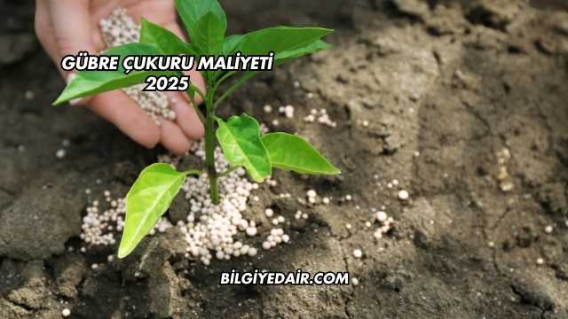 Gübre Çukuru Maliyeti 2025