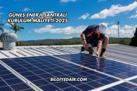 Güneş Enerji Santrali Kurulum Maliyeti 2025