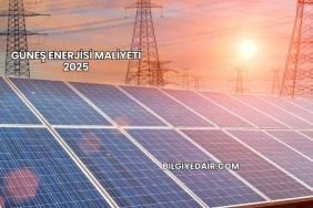 Güneş Enerjisi Maliyeti 2025