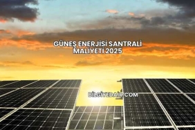 Güneş Enerjisi Santrali Maliyeti 2025
