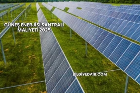 Güneş Enerjisi Santrali Maliyeti 2025