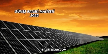 Güneş Paneli Maliyeti 2025
