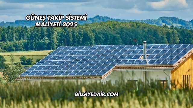 Güneş Takip Sistemi Maliyeti 2025