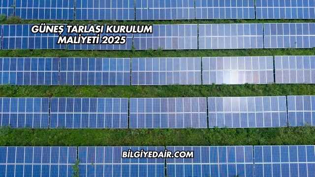 Güneş Tarlası Kurulum Maliyeti 2025