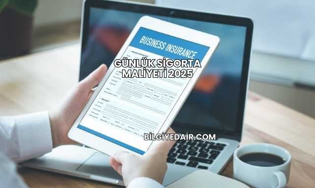 Günlük Sigorta Maliyeti 2025