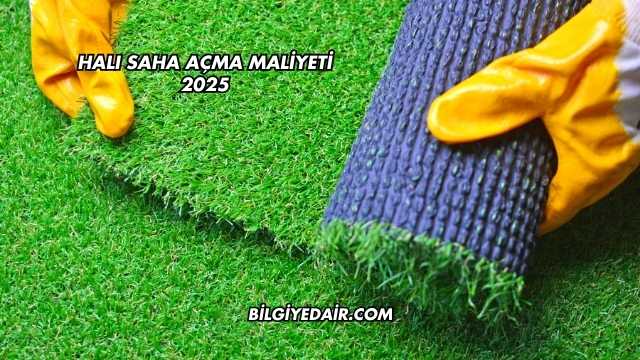 Halı Saha Açma Maliyeti 2025