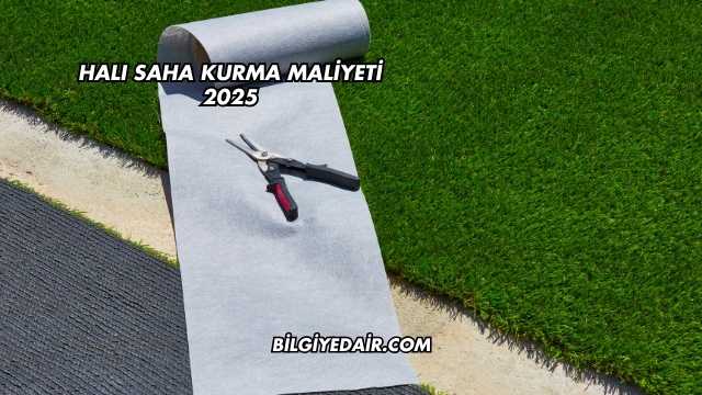 Halı Saha Kurma Maliyeti 2025