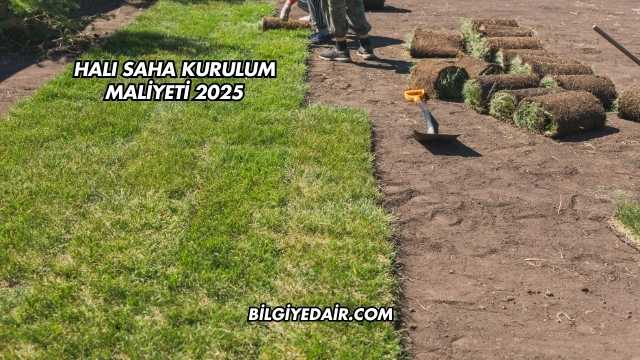 Halı Saha Kurulum Maliyeti 2025