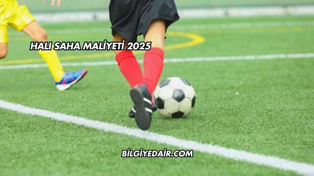 Halı Saha Maliyeti 2025