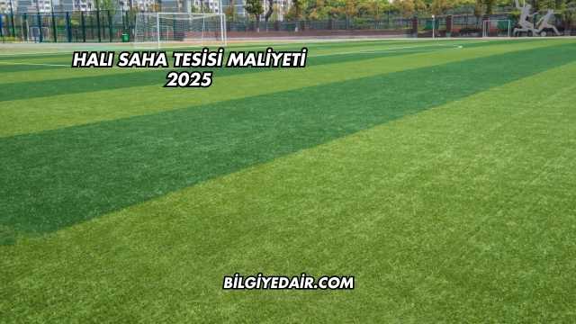 Halı Saha Tesisi Maliyeti 2025