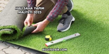 Halı Saha Yapım Maliyeti 2025