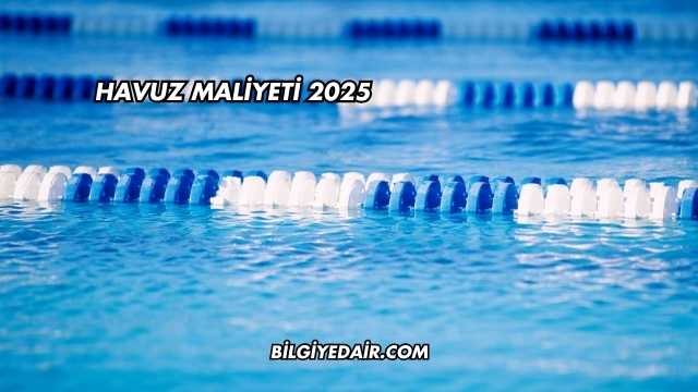 Havuz Maliyeti 2025